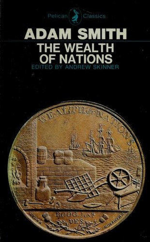 An Inquiry into the Nature and Causes of the Wealth of Nations - Adam Smith